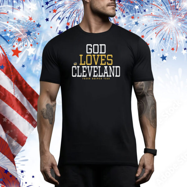 God Loves Cleveland Fresh Brewed Tee Shirt