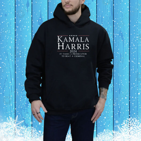 Harrisprosecutorfelon Store Kamala Harris 2024 It Takes A Prosecutor To Beat A Criminal Tee Shirt