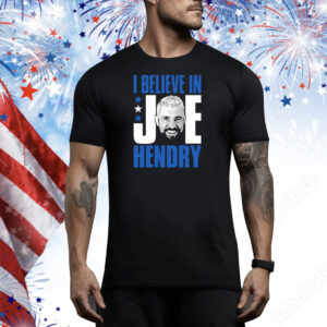 I Believe In Joe Hendry Tee Shirt