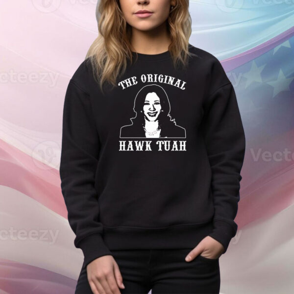 Kamala Harris The Original Hawk Tuah Tee Shirt