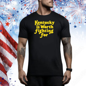 Kentucky Is Worth Fighting For Tee Shirt