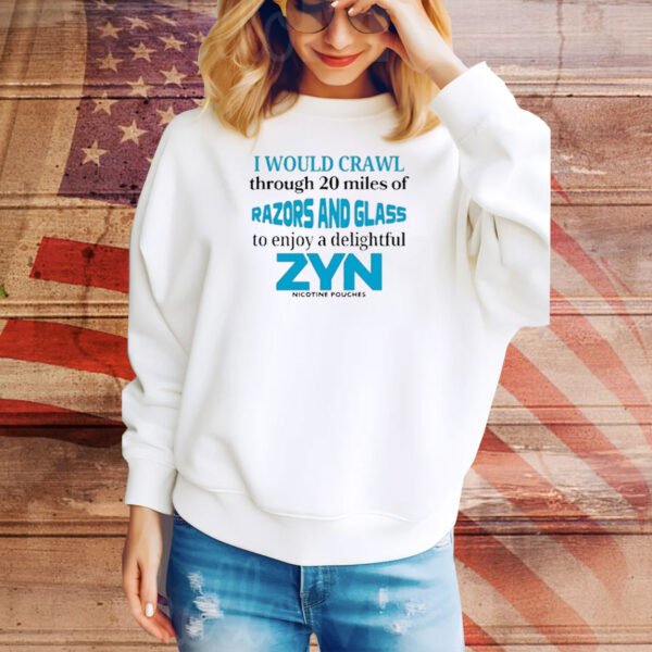 Official I Would Crawl Through Razors and Glass Zyn Tee Shirt