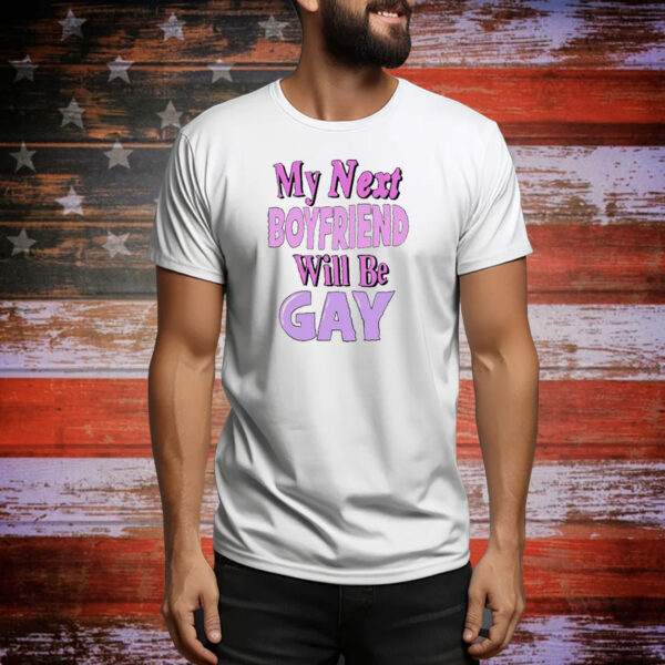 Official My Next Boyfriend Will Be Gay Tee Shirt