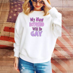 Official My Next Boyfriend Will Be Gay Tee Shirt