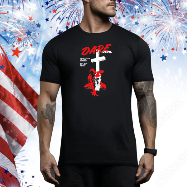 Official New Dare Devil Help Clean Up The Streets Not Add To The Trash Tee Shirt