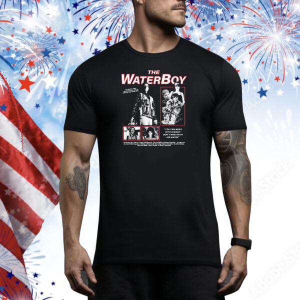 Official The Waterboy Full Cast You Can Mess With Him But Don’t Mess With His Water Tee Shirt