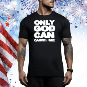 Omweekend Only God Can Cancel Me Tee Shirt