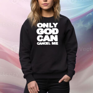 Omweekend Only God Can Cancel Me Tee Shirt