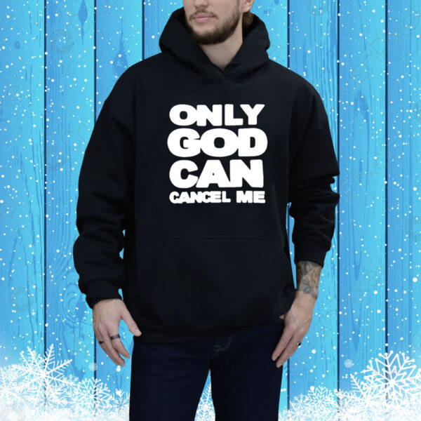 Omweekend Only God Can Cancel Me Tee Shirt