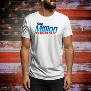 One Million Beers Please Tee Shirt