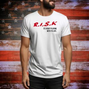 Sauce Walka Risk Its Risky Playing With Yo Life Tee Shirt