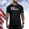 Stay Strong Tee Shirt