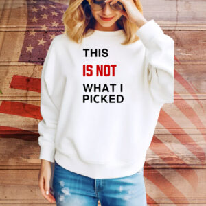 Swiftmirrorbcll This Is Not What I Picked Tee Shirt