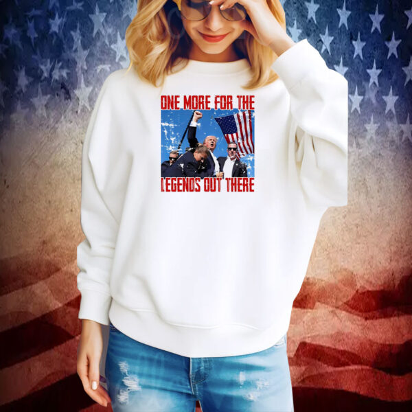 Trump One For The Legends Out There Tee Shirt