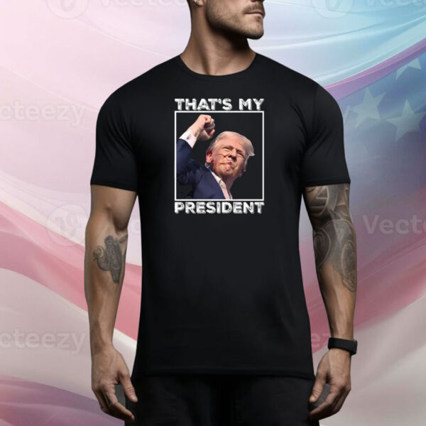 Trump Shooting That’s My President Tee Shirt