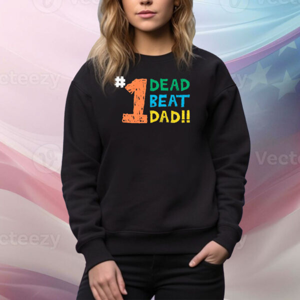 1 Dead Beat Dad Shirt Thegood Tee Shirt