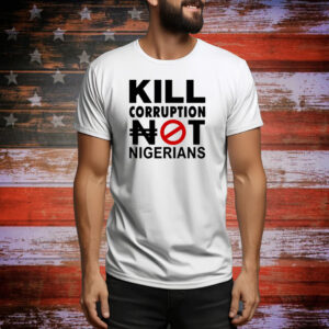 Àgbà John Doe Kill Corruption Nigerians Tee Shirt