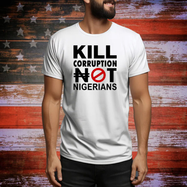 Àgbà John Doe Kill Corruption Nigerians Tee Shirt