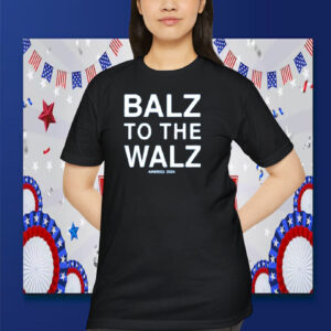 Balz To The Walz America Shirt