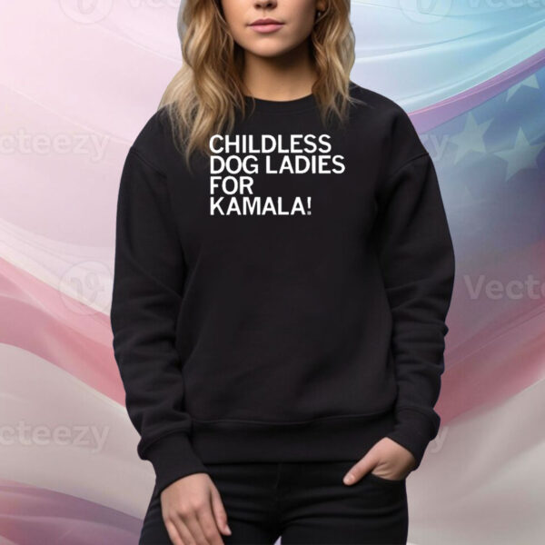 Childless Dog Ladies For Kamala Tee Shirt