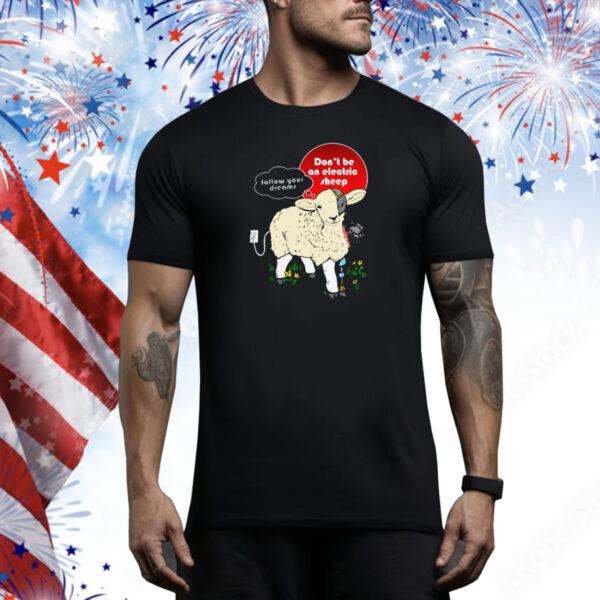 Don't Be An Electric Sheep Tee Shirt