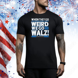 Official Harris Walz 2024 When They Go Weird We Go Tim Walz Tee Shirt