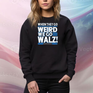 Official Harris Walz 2024 When They Go Weird We Go Tim Walz Tee Shirt