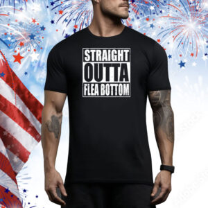 Straight Outta Flea Bottom Tee Shirt