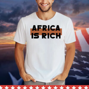 Africa is rich T-Shirt