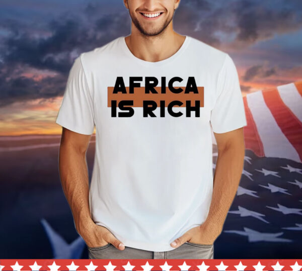 Africa is rich T-Shirt