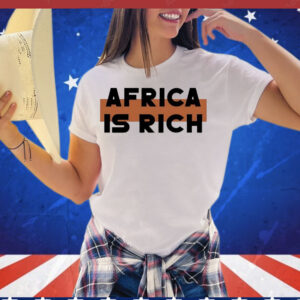 Africa is rich T-Shirt