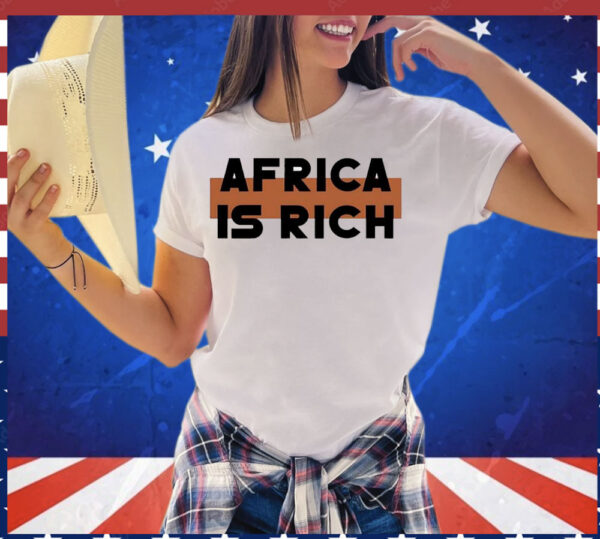 Africa is rich T-Shirt