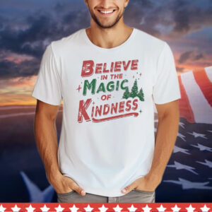 Believe in the magic of kindness Christmas T-Shirt