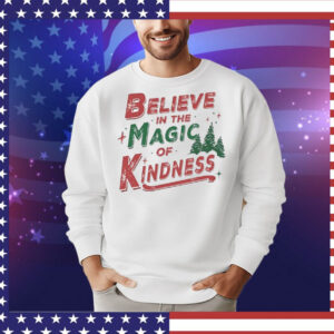 Believe in the magic of kindness Christmas T-Shirt