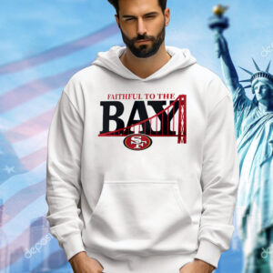 Faithful to the bay San Francisco 49ers Shirt