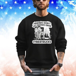Friends don’t let friends drive cybertrucks T-Shirt