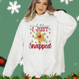 Gingerbread and then I just snapped Christmas T-Shirt
