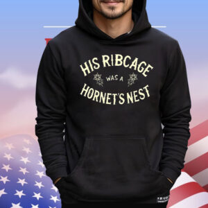 His ribcage was a hornet’s nest T-Shirt