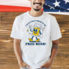 I was told there’d be free beer Shirt