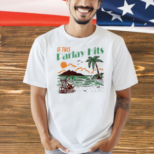 If the parlay hits Shirt