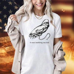 It was nothing sacred Shirt