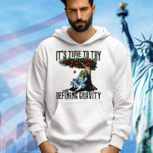 It’s time to start defining gravity Shirt