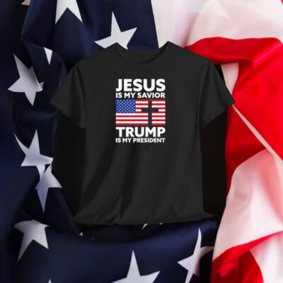 Jesus is My Savior Trump is My President T-Shirt