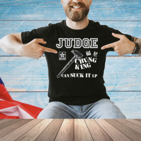 Judge chung king can suck it Shirt