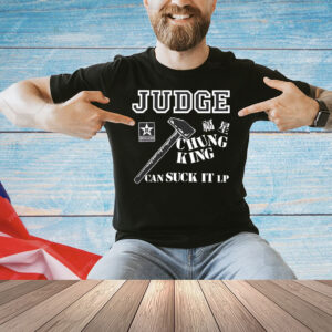 Judge chung king can suck it Shirt
