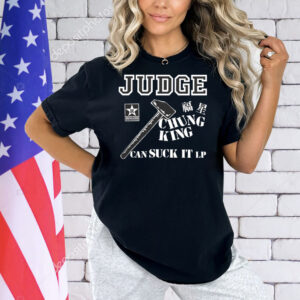 Judge chung king can suck it Shirt