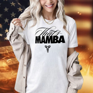 Kobe that’s Mamba Shirt