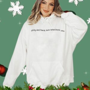 Kyle Clark has blocked you T-Shirt