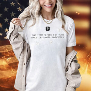 Long term memory for your whole developer workstream Shirt