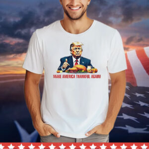 Make America Thankful again T-Shirt